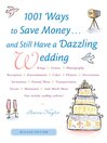 1001 Ways to Save Money. . . and Still Have a Dazzling Wedding